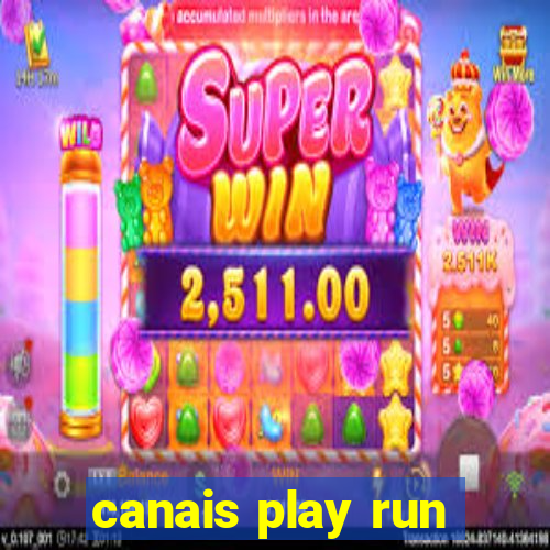 canais play run